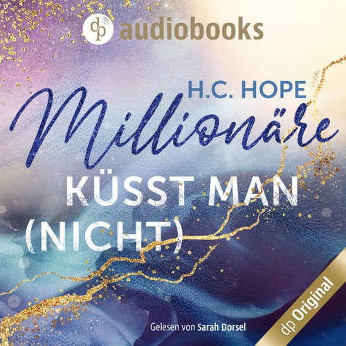 Hoerbuch Millionäre küsst man (nicht) (Ungekürzt) - H.C. Hope - Sarah Dorsel