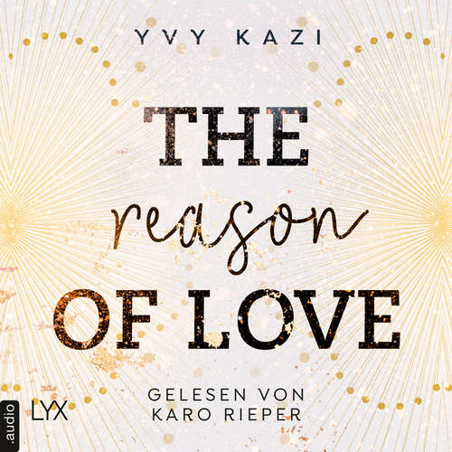 Hoerbuch The Reason of Love - St.-Clair-Campus-Trilogie, Teil 2 - Yvy Kazi - Karo Rieper