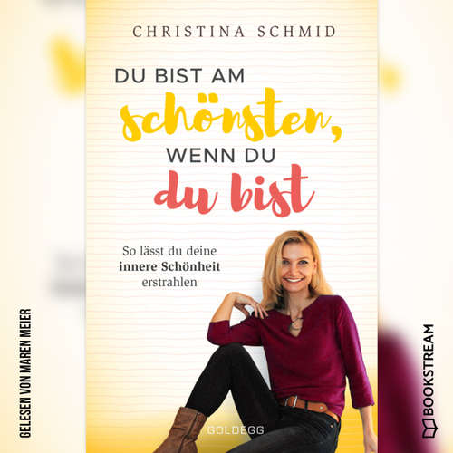 Hoerbuch Du bist am schönsten, wenn du du bist - So lässt du deine innere Schönheit erstrahlen - Christina Schmidt - Maren Meier
