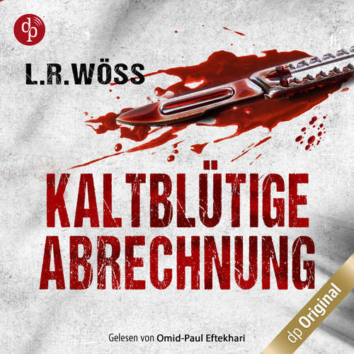 Hoerbuch Kaltblütige Abrechnung - Wakolbinger und Panzenböck ermitteln, Band 1 - L.R. Wöss - Omid-Paul Eftekhari