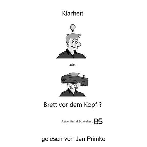 Hoerbuch Klarheit oder Brett vor dem Kopf!? - Bernd Schweikart - Jan Primke