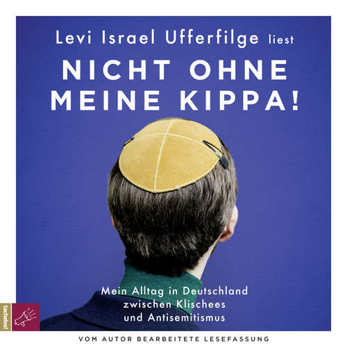 Hoerbuch Nicht ohne meine Kippa - Mein Alltag in Deutschland zwischen Klischees und Antisemitismus - Levi Israel Ufferfilge - Levi Israel Ufferfilge