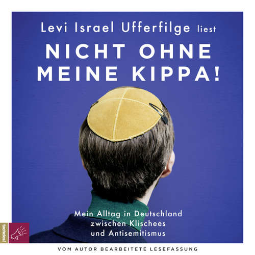 Hoerbuch Nicht ohne meine Kippa - Mein Alltag in Deutschland zwischen Klischees und Antisemitismus - Levi Israel Ufferfilge - Levi Israel Ufferfilge