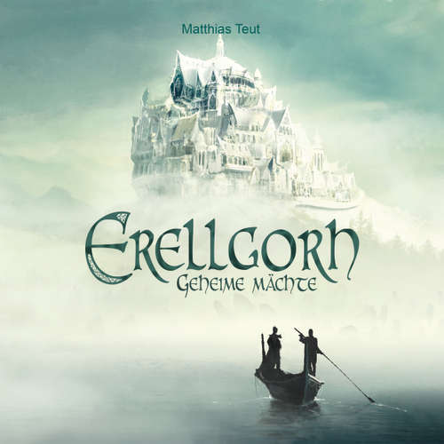 Hoerbuch Geheime Mächte - Die Welt von Erellgorh, Band 1 - Matthias Teut - Günter Merlau