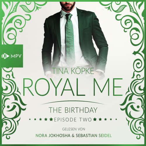 Hoerbuch The Birthday - Royal Me, Episode 2 - Tina Köpke - Nora Jokhosha