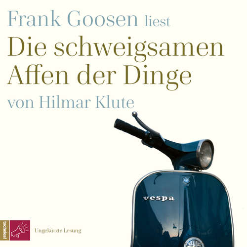 Hoerbuch Die schweigsamen Affen der Dinge - Hilmar Klute - Frank Goosen