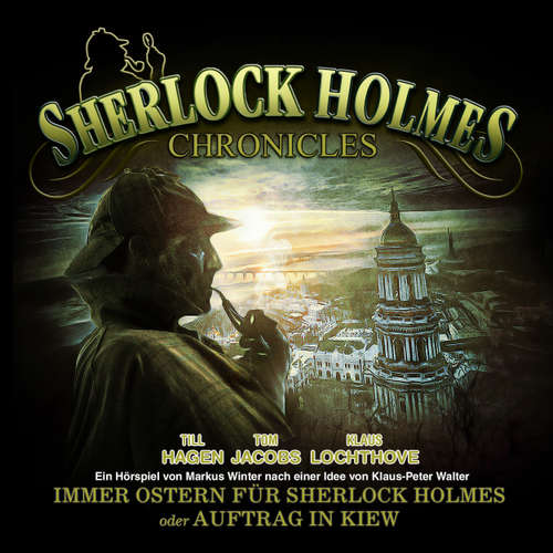 Hoerbuch Sherlock Holmes Chronicles, Oster Special: Immer Ostern für Sherlock Holmes oder Auftrag in Kiew - Markus Winter - Till Hagen
