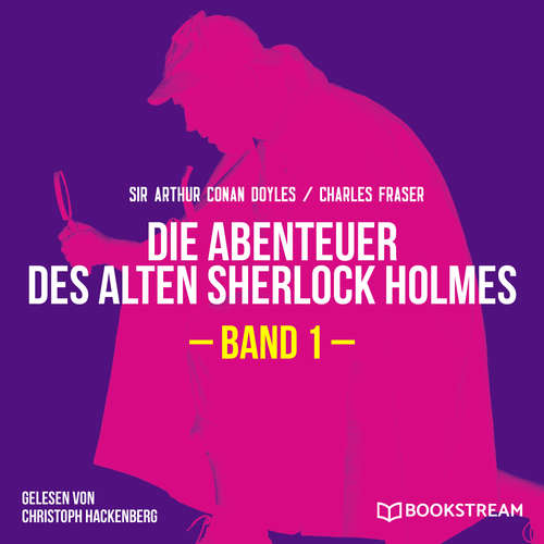 Hoerbuch Die Abenteuer des alten Sherlock Holmes, Band 1 - Sir Arthur Conan Doyle - Christoph Hackenberg