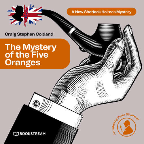 Audiobook The Mystery of the Five Oranges - A New Sherlock Holmes Mystery, Episode 7 - Sir Arthur Conan Doyle - Peter Silverleaf