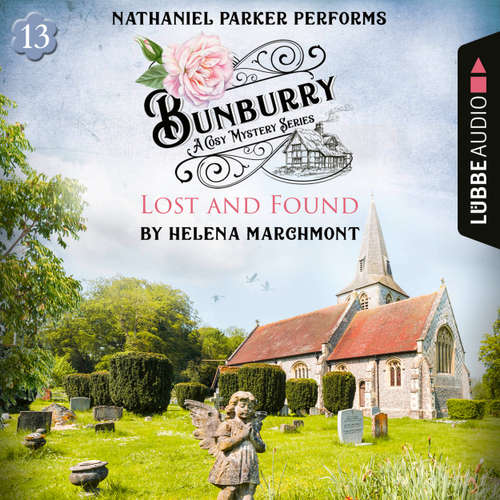 Audiobook Lost and Found - Bunburry - A Cosy Mystery Series, Episode 13 - Helena Marchmont - Nathaniel Parker