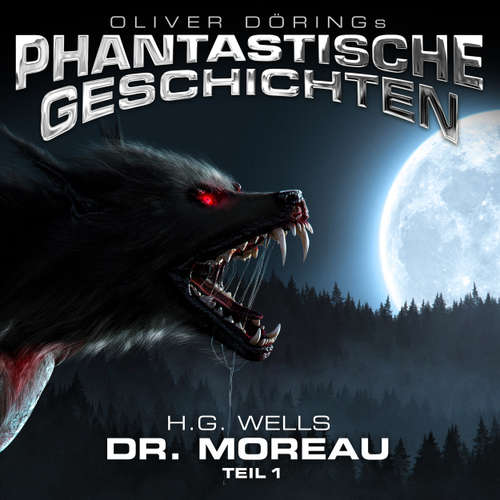 Hoerbuch Phantastische Geschichten, Dr. Moreau, Teil 1 - H.G. Wells - Uwe Büschken