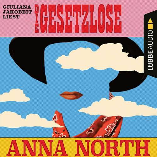 Hoerbuch Die Gesetzlose - Anna North - Giuliana Jakobeit