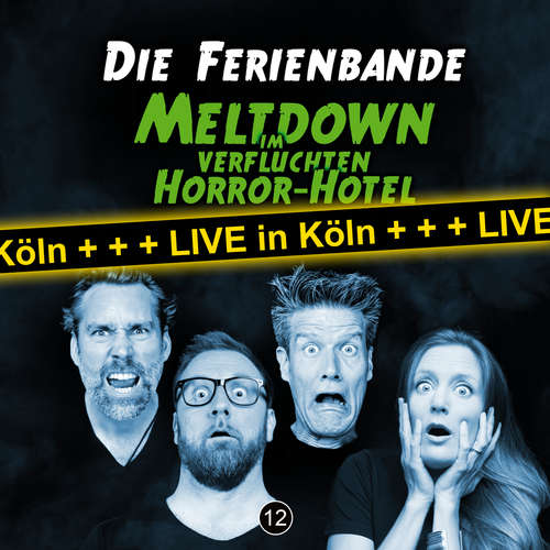 Hoerbuch Die Ferienbande, Meltdown im verfluchten Horror Hotel (Live in Köln) - Die Ferienbande - Kai Schwind