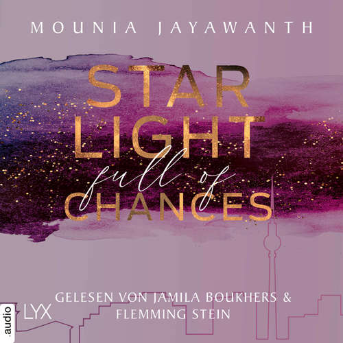 Hoerbuch Starlight Full of Chances - Berlin Night, Teil 2 - Mounia Jayawanth - Jamila Boukhers