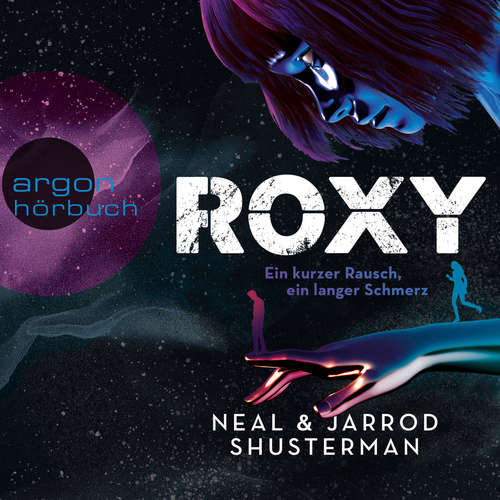 Hoerbuch Roxy - Ein kurzer Rausch, ein langer Schmerz - Neal Shusterman - Julian Mehne