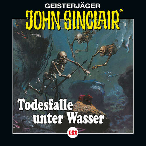Hoerbuch John Sinclair, Folge 152: Todesfalle unter Wasser - Teil 2 von 2 - Jason Dark - Dietmar Wunder