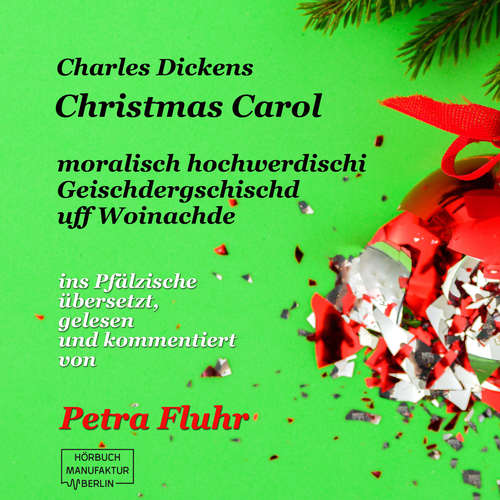 Hoerbuch A Christmas Carol - E hochmoralischi Geischdergschischd uff Woinachde - Charles Dickens - Petra Fluhr