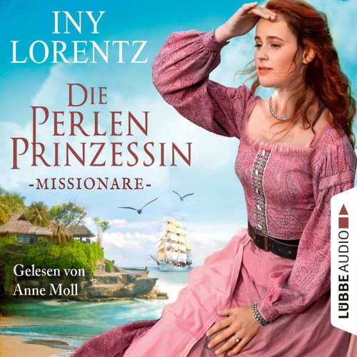Hoerbuch Missionare - Die Perlenprinzessin, Teil 3 - Iny Lorentz - Anne Moll