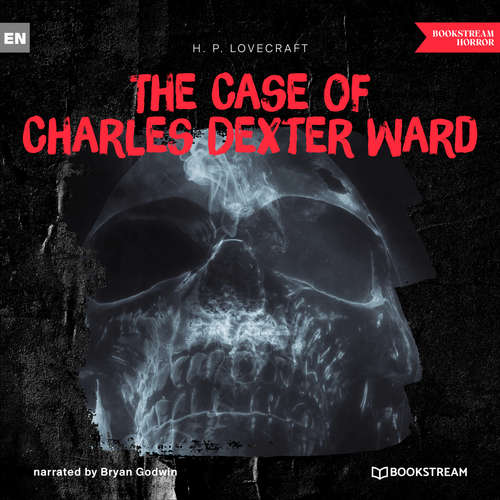 Audiobook The Case of Charles Dexter Ward - H. P. Lovecraft - Bryan Godwin