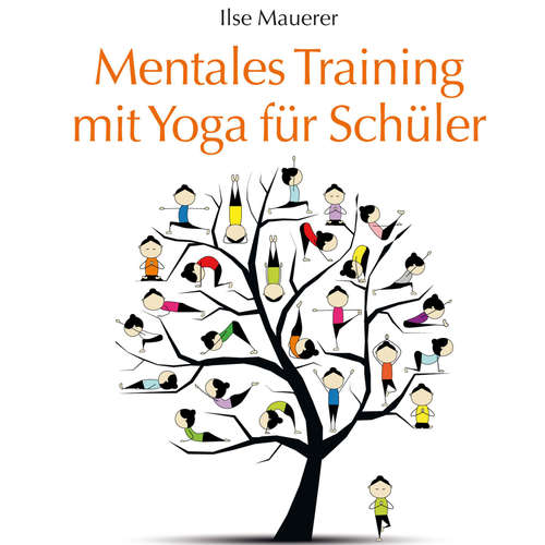 Hoerbuch Mentales Training mit Yoga für Schüler - Ilse Mauerer - Ilse Mauerer