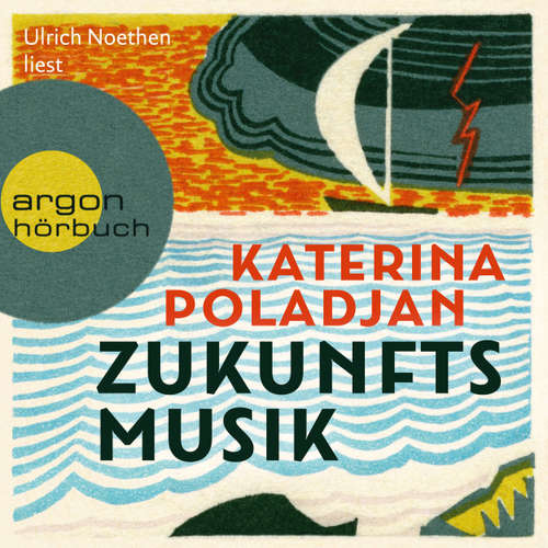 Hoerbuch Zukunftsmusik - Katerina Poladjan - Ulrich Noethen
