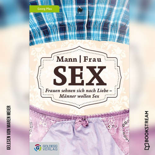 Hoerbuch Mann Frau - Sex - Frauen sehnen sich nach Liebe - Männer wollen Sex - Georg Pfau - Maren Meier