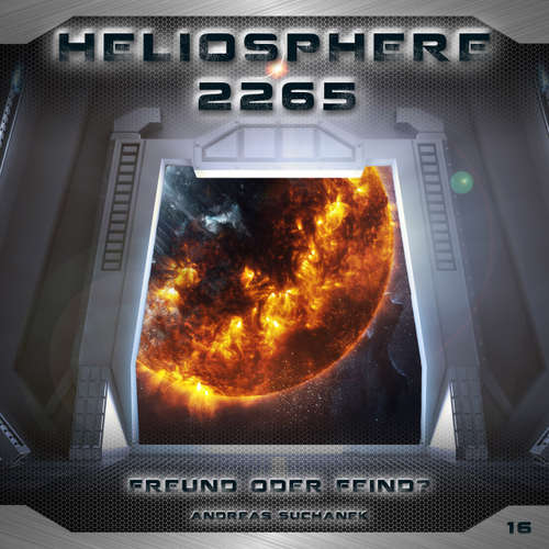 Hoerbuch Heliosphere 2265, Folge 16: Freund oder Feind? - Andreas Suchanek - Christian Brückner