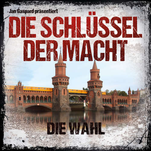 Hoerbuch Die Schlüssel der Macht, Folge 6: Die Wahl - Jan Gaspard - Tom Jacobs