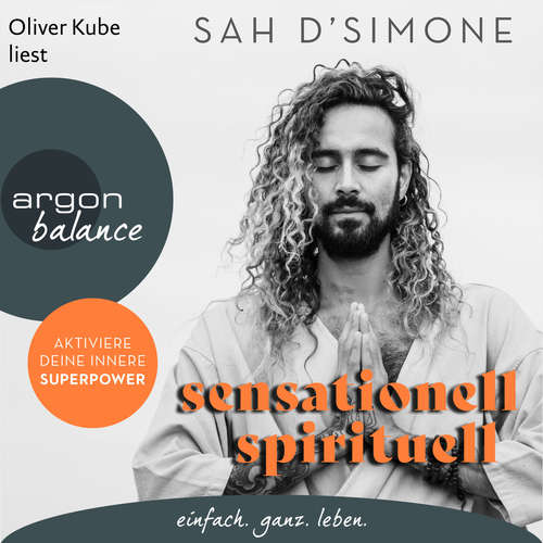 Hoerbuch sensationell spirituell - Aktiviere deine innere Superpower - Sah D'Simone - Oliver Kube
