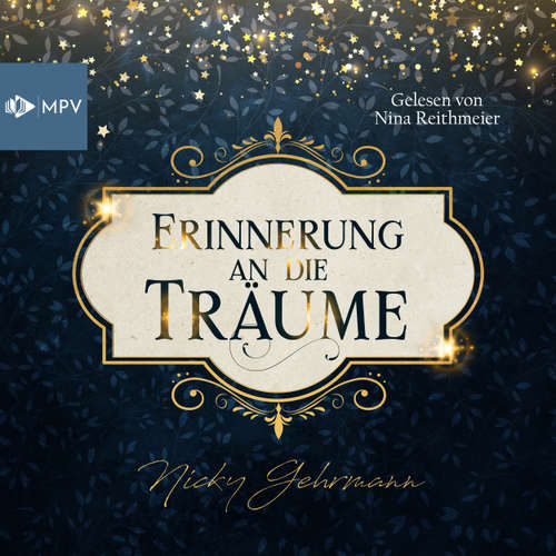Hoerbuch Erinnerung an die Träume - Glaub an Dich! - Nicky Gehrmann - Nina Reithmeier