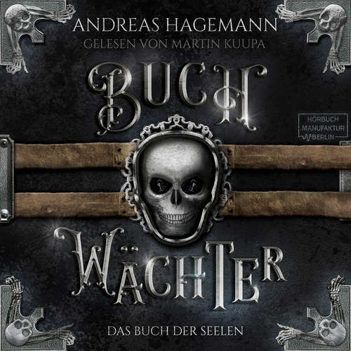 Hoerbuch Das Buch der Seelen - Buchwächter, Band 3 - Andreas Hagemann - Martin Kuupa
