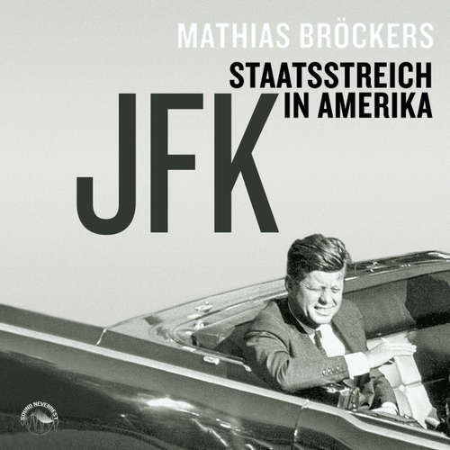 Hoerbuch JFK - Staatsstreich in Amerika - Mathias Bröckers - Klaus B. Wolf