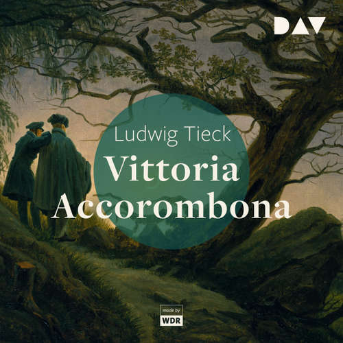 Hoerbuch Vittoria Accorombona - Ludwig Tieck - Gert Westphal