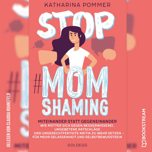 Hoerbuch Stop MomShaming - Miteinander statt gegeneinander. Wie Mütter sich gegen Besserwisserei, ungebetene Ratschläge und ungerechtfertigte Kritik zur Wehr setzen - für mehr Gelassenheit und Selbstbewusstsein - Katharina Pommer - Claudia Rohnefeld