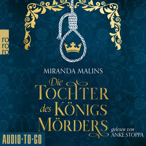 Hoerbuch Die Tochter des Königsmörders - Cromwells Töchter, Band 1 - Miranda Malins - Anke Stoppa