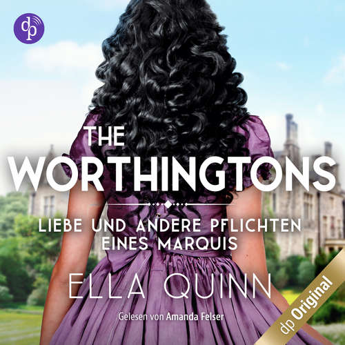 Hoerbuch Liebe und andere Pflichten eines Marquis - The Worthingtons, Band 2 - Ella Quinn - Amanda Felser