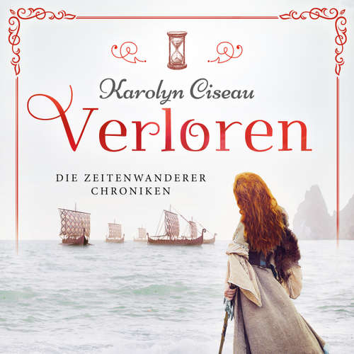 Hoerbuch Verloren - Die Zeitenwanderer Chroniken, Band 3 - Karolyn Ciseau - Leoni Oeffinger