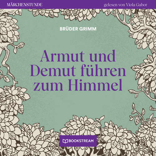 Hoerbuch Armut und Demut führen zum Himmel - Märchenstunde, Folge 2 - Brüder Grimm - Viola Gabor