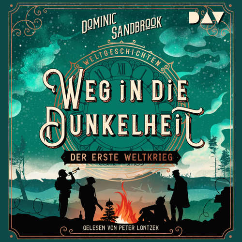 Hoerbuch Weg in die Dunkelheit: Der Erste Weltkrieg - Weltgeschichte(n), Band 3 (Ungekürzt) - Dominic Sandbrook - Peter Lontzek