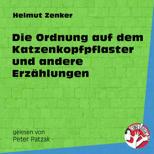 Hoerbuch Die Ordnung auf dem Katzenkopfpflaster und andere Erzählungen - Helmut Zenker - Peter Patzak