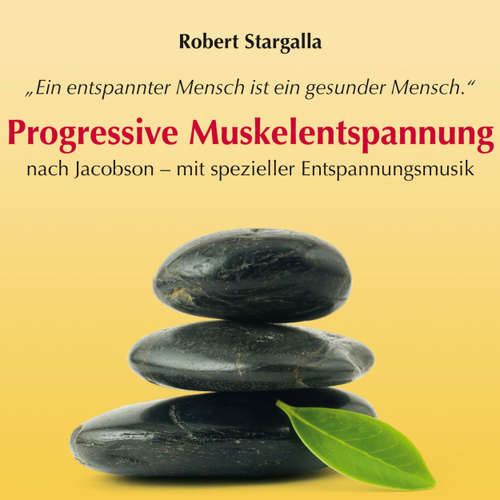 Hoerbuch Progressive Muskelentspannung nach Jacobson-mit spezieller Entspannungsmusik - Robert Stargalla - Nicolaus Klein
