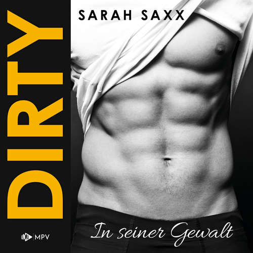 Hoerbuch DIRTY: In seiner Gewalt - Sarah Saxx - Maya Mondini