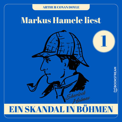 Hoerbuch Ein Skandal in Böhmen - Markus Hamele liest Sherlock Holmes, Folge 1 - Sir Arthur Conan Doyle - Markus Hamele