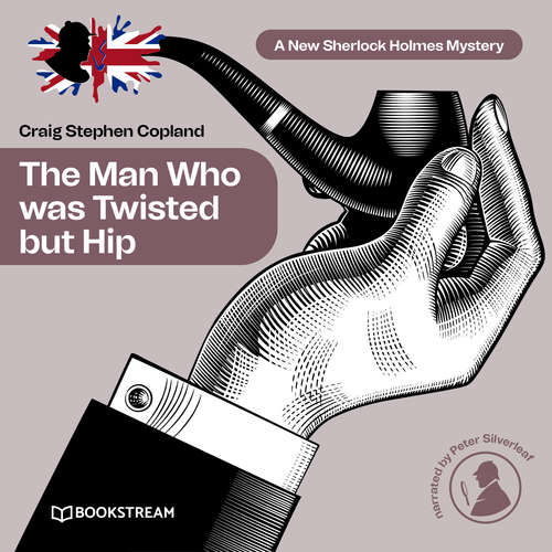 Audiobook The Man Who was Twisted but Hip - A New Sherlock Holmes Mystery, Episode 8 - Sir Arthur Conan Doyle - Peter Silverleaf