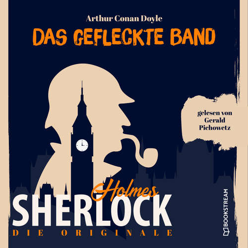 Hoerbuch Die Originale: Das gefleckte Band - Sir Arthur Conan Doyle - Gerald Pichowetz