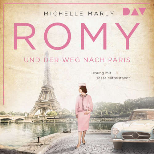 Hoerbuch Romy und der Weg nach Paris - Mutige Frauen zwischen Kunst und Liebe, Band 16 - Michelle Marly - Tessa Mittelstaedt