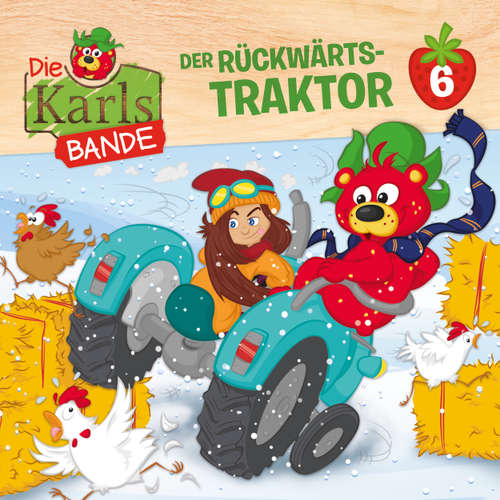 Hoerbuch Die Karls-Bande, Folge 6: Der Rückwärts-Traktor - Johannes Disselhoff - Tobias Kluckert