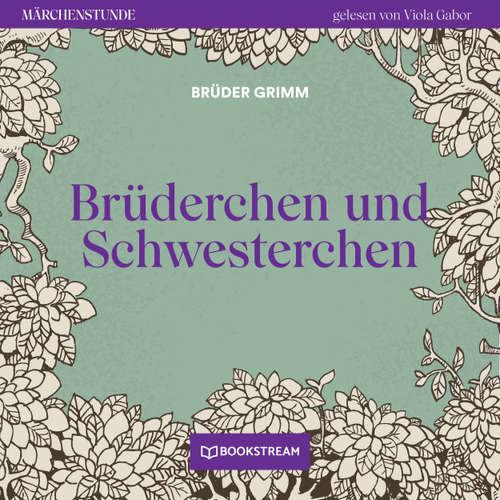Hoerbuch Brüderchen und Schwesterchen - Märchenstunde, Folge 5 - Brüder Grimm - Viola Gabor