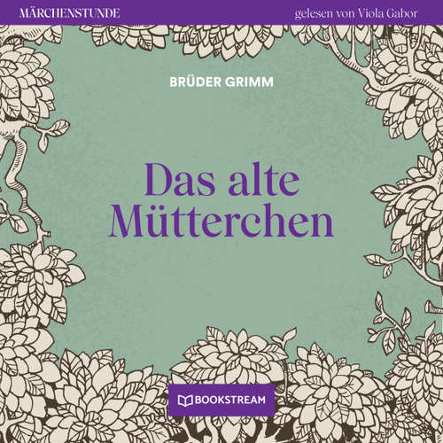 Hoerbuch Das alte Mütterchen - Märchenstunde, Folge 6 - Brüder Grimm - Viola Gabor