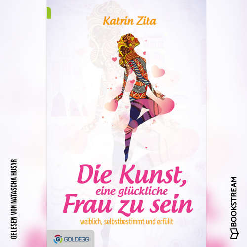 Hoerbuch Die Kunst eine glückliche Frau zu sein - Weiblich, selbstbestimmt und erfüllt - Katrin Zita - Natascha Husar